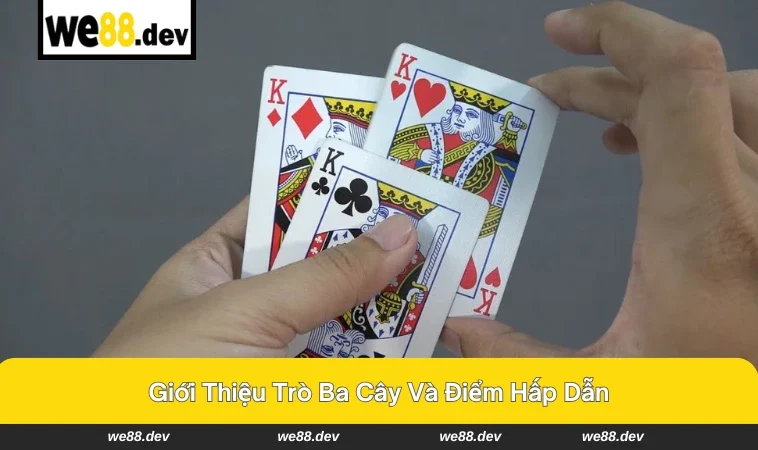 Ván bài ba cây đơn giản, dễ hiểu và quen thuộc.