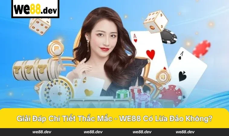 WE88 có lừa đảo không